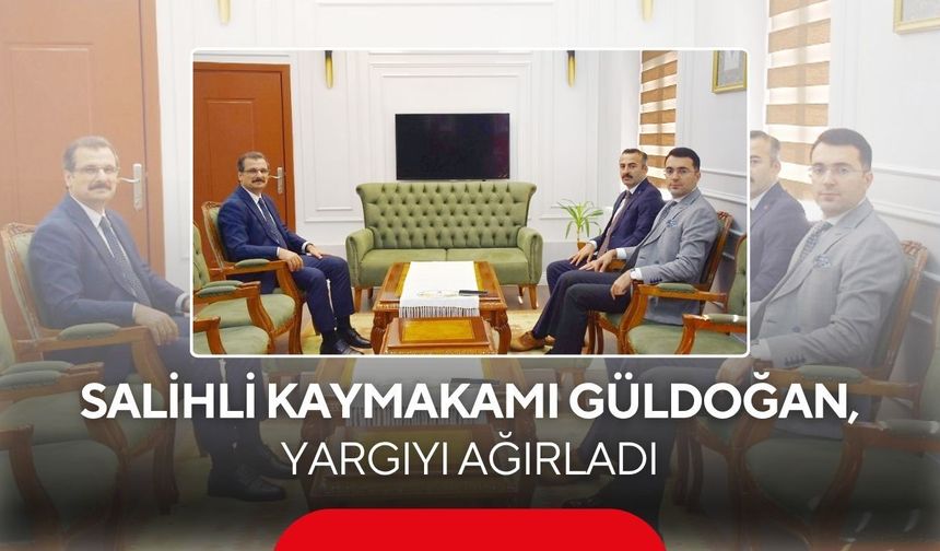 Salihli Kaymakamı Güldoğan, Başsavcı Öztaş ve Başkan Çelik'i ağırladı