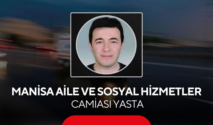 Manisa Aile ve Sosyal Hizmetler camiası yasta