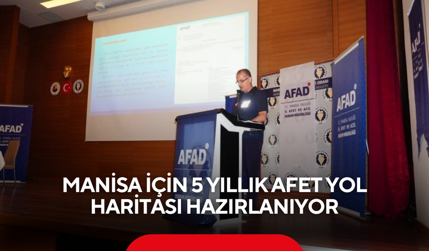 Manisa için 5 yıllık afet yol haritası hazırlanıyor