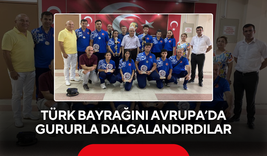 Türk bayrağını Avrupa’da gururla dalgalandırdılar