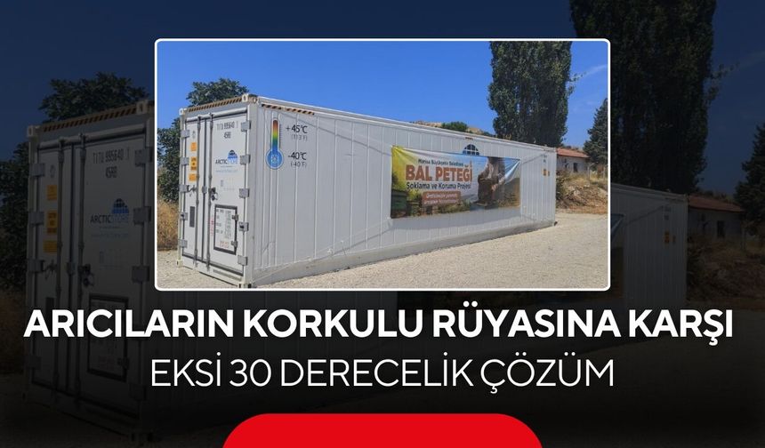 Arıcıların korkulu rüyasına karşı eksi 30 derecelik çözüm! Petekler yüzde 100 hibeyle korunacak...
