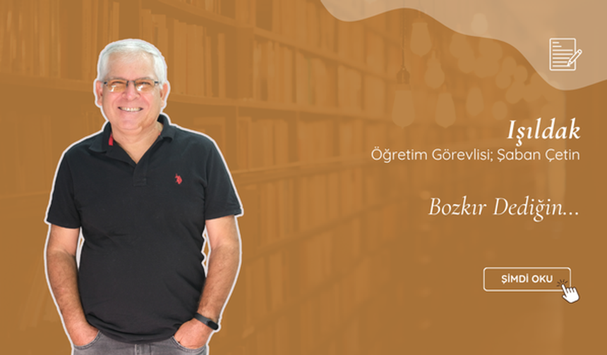 Bozkır Dediğin…