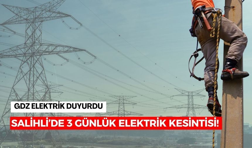 Salihli’de 3 günlük elektrik kesintisi! Kesinti saatlerce sürecek