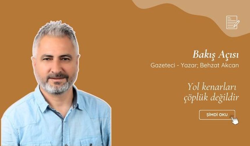 Yol kenarları çöplük değildir