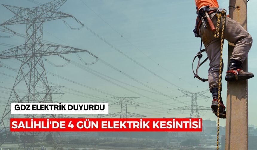 Salihli'de 4 gün elektrik kesintisi: İşte etkilenecek mahalleler