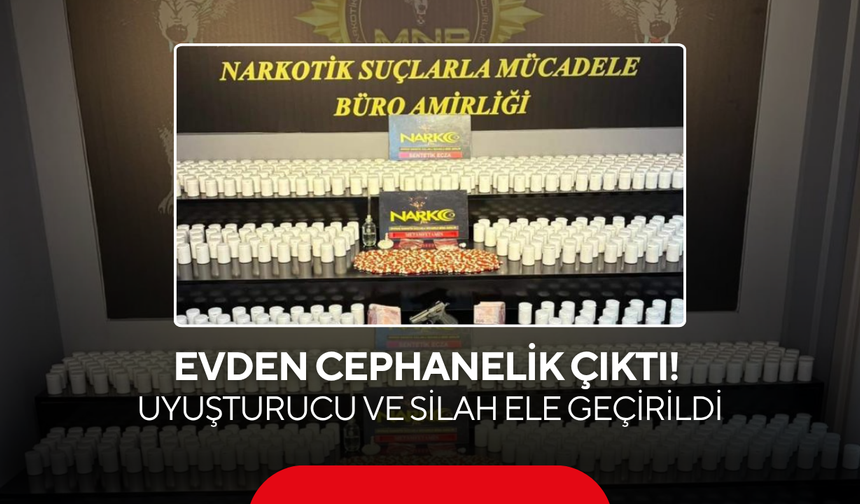 Evden cephanelik çıktı! Uyuşturucu ve silah ele geçirildi