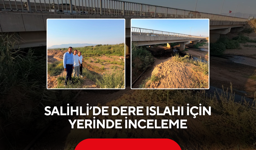 Salihli’de dere ıslahı için yerinde inceleme