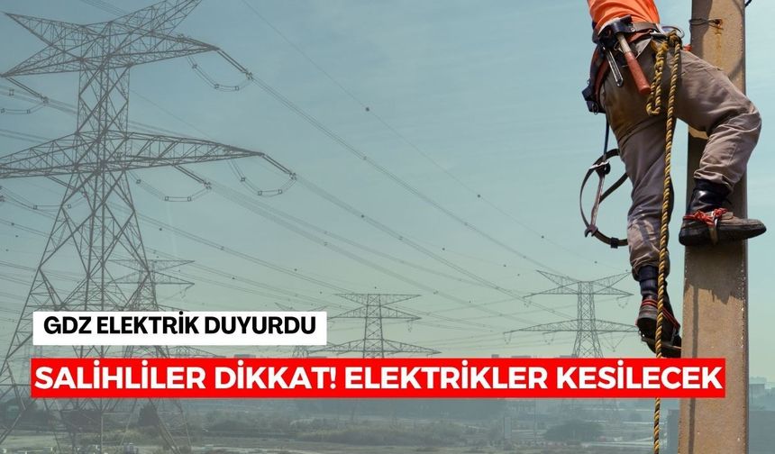 Salihliler dikkat! Elektrikler 4 gün boyunca kesilecek