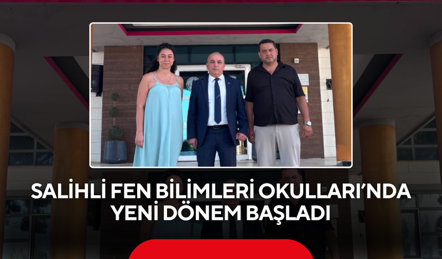 Salihli Fen Bilimleri Okulları’nda yeni dönem başladı