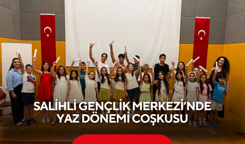 Salihli Gençlik Merkezi’nde yaz dönemi coşkusu