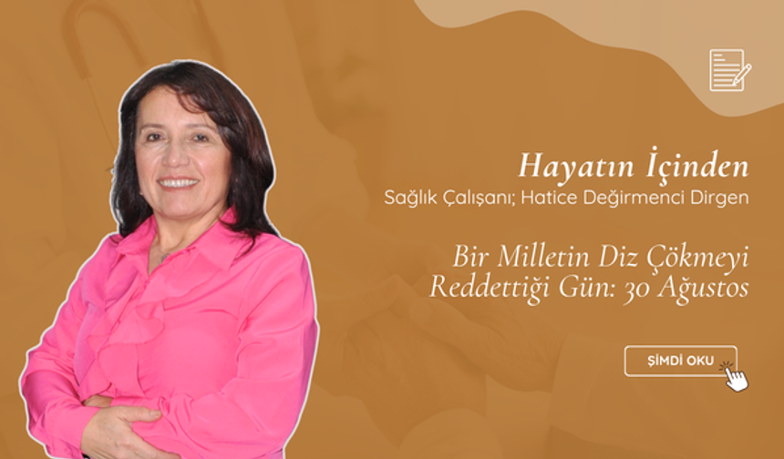 Bir Milletin Diz Çökmeyi Reddettiği Gün: 30 Ağustos
