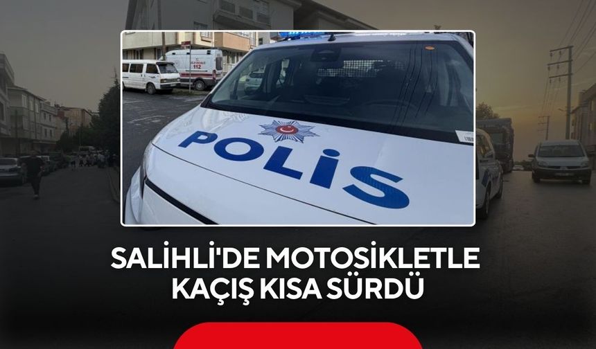 Salihli'de ‘Dur’ ihtarına uymadı motosikleti bırakıp kaçtı, yakalandı