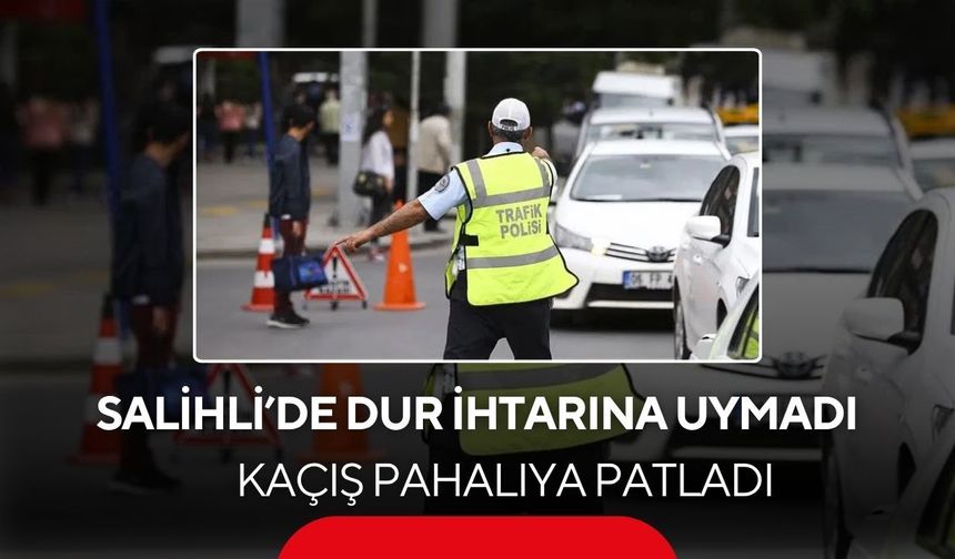Salihli’de polis ‘dur’ dedi, sürücü kaçtı! Yakalanınca 300 bin TL ceza yedi