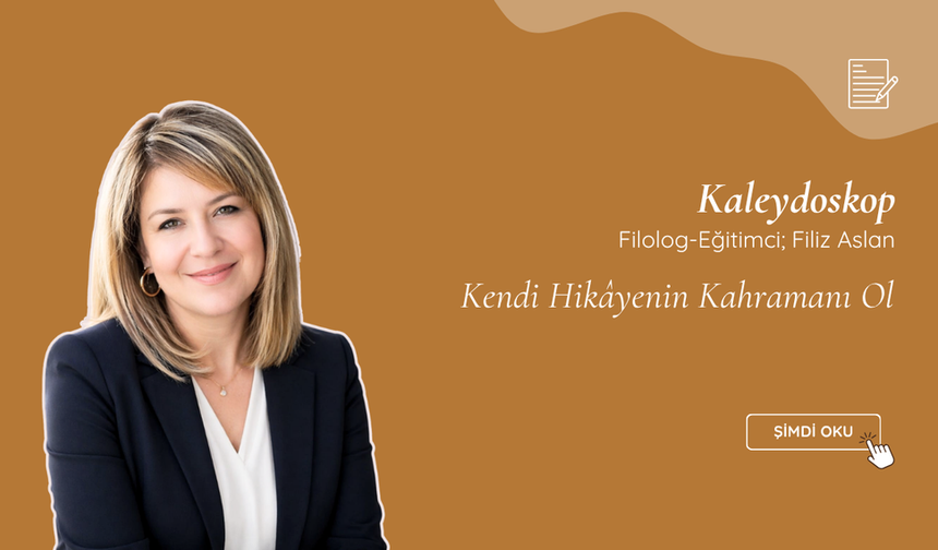 Kendi Hikâyenin Kahramanı Ol