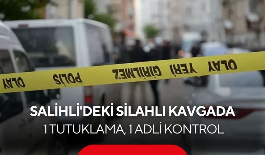 Salihli'de 2 kişinin yaralandığı silahlı kavgada 1 şüpheli tutuklandı
