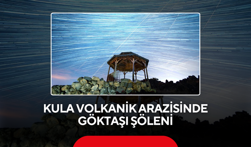 Kula volkanik arazisinde göktaşı şöleni