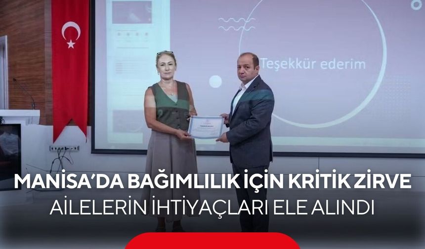 Manisa’da bağımlılık için kritik zirve: Ailelerin ihtiyaçları ele alındı