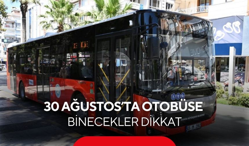 Manisa’da 30 Ağustos müjdesi! Toplu ulaşım ücretsiz olacak, bu seferler kapsam dışı...