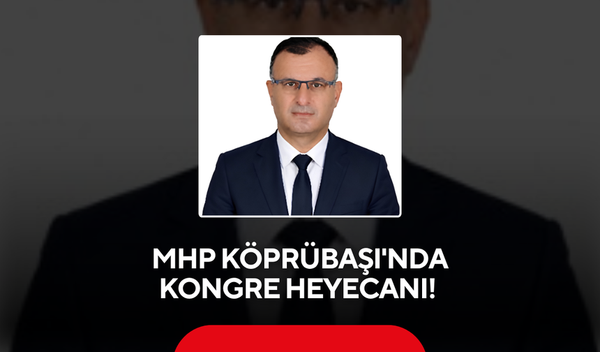 MHP Köprübaşı'nda Kongre Heyecanı!