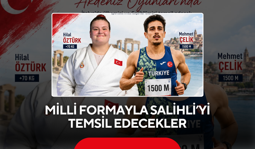 Milli formayla Salihli’yi temsil edecekler