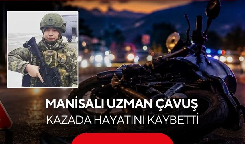 Bitlis'ten Manisa'ya acı haber: Uzman Çavuş’tan acı haber