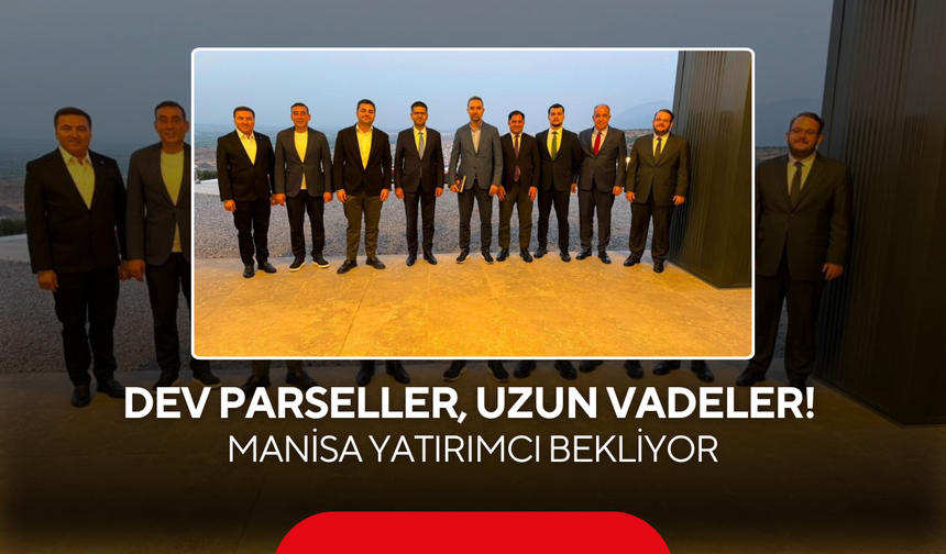 Cumhurbaşkanlığı’ndan Manisa Çıkarması! Dev Yatırım Alanında İnceleme