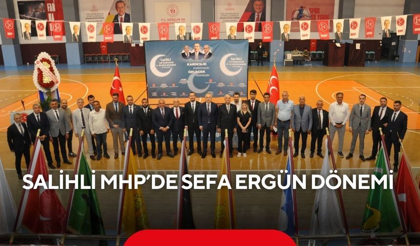 Salihli MHP’de yeni dönem! Yeni başkan Sefa Ergün