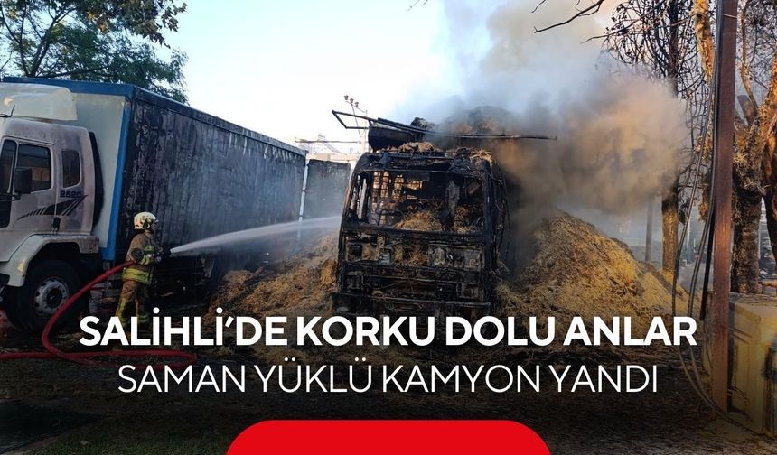 Salihli’de korku dolu anlar: Saman yüklü kamyon yandı