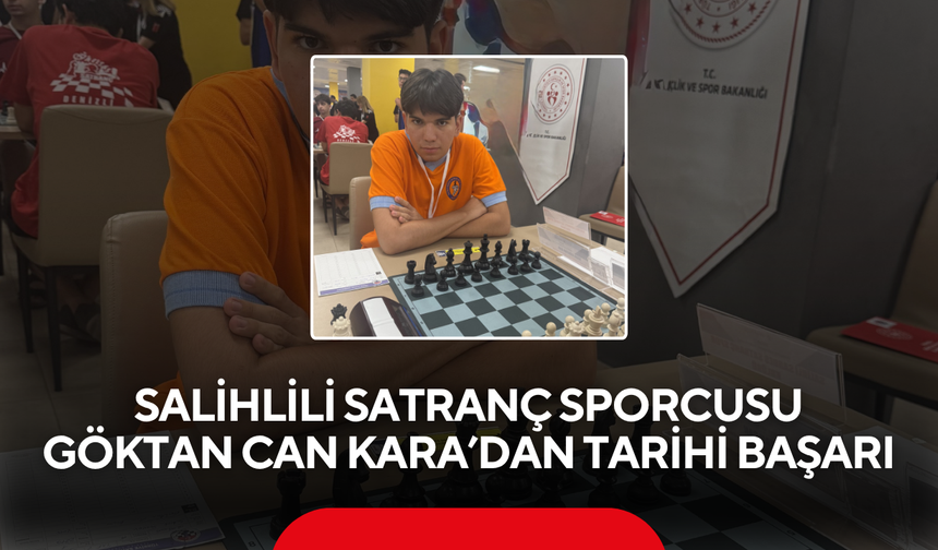 Salihlili Satranç Sporcusu Göktan Can Kara’dan Tarihi Başarı