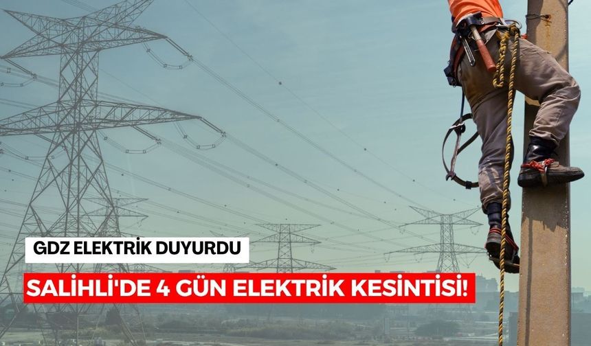 Salihli'de 4 gün elektrik kesintisi! Mahalleniz listede mi?