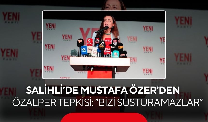 Salihli’de Mustafa Özer’den İlksen Özalper tepkisi: ‘Bizi Susturamazlar’