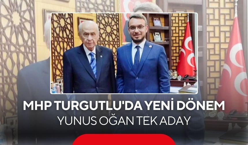 MHP Turgutlu'da yeni dönem: Yunus Oğan tek aday