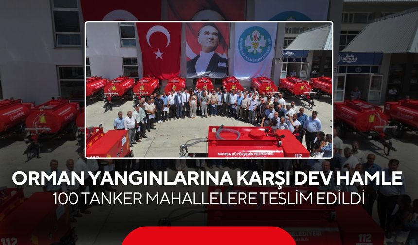 Manisa'da Orman Yangınlarına Karşı Dev Hamle... 100 Tanker Mahallelere Teslim Edildi