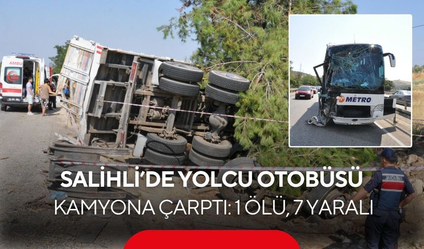 Salihli’de yolcu otobüsü kamyona çarptı: 1 ölü, 7 yaralı