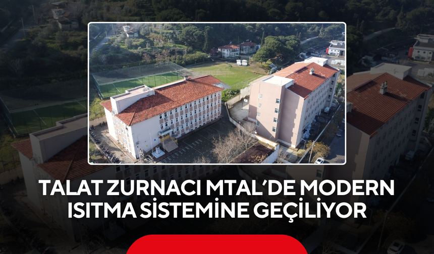 Talat Zurnacı MTAL’de Modern Isıtma Sistemine Geçiliyor