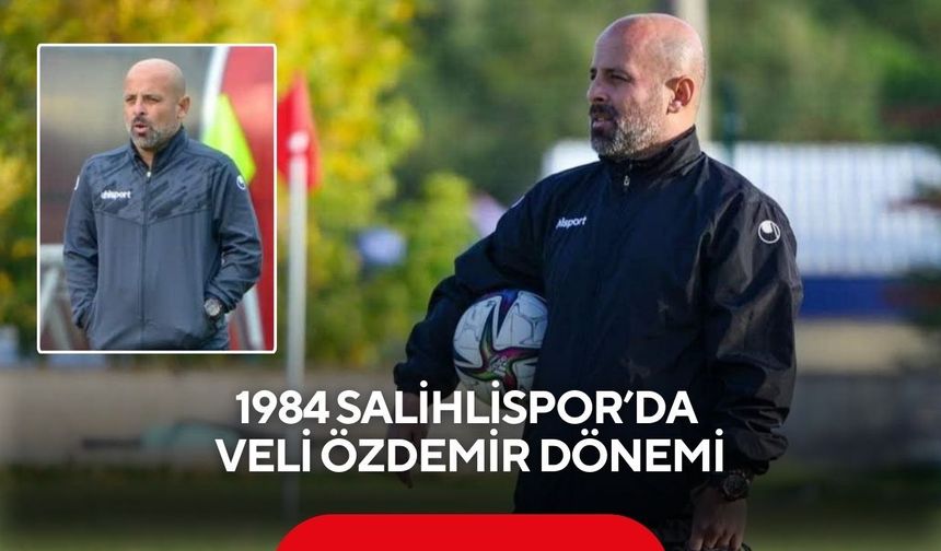 1984 Salihlispor’da Veli Özdemir dönemi