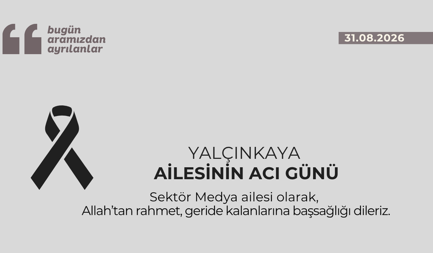 Yalçınkaya ailesinin acı günü