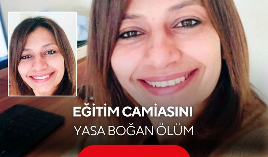 Eğitim camiasını yasa boğan ölüm