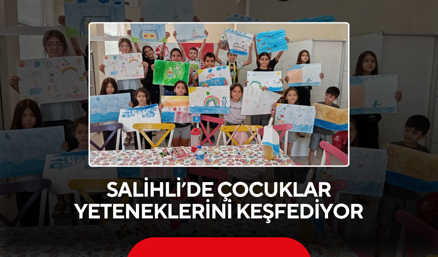 Salihli’de çocuklar yeteneklerini keşfediyor