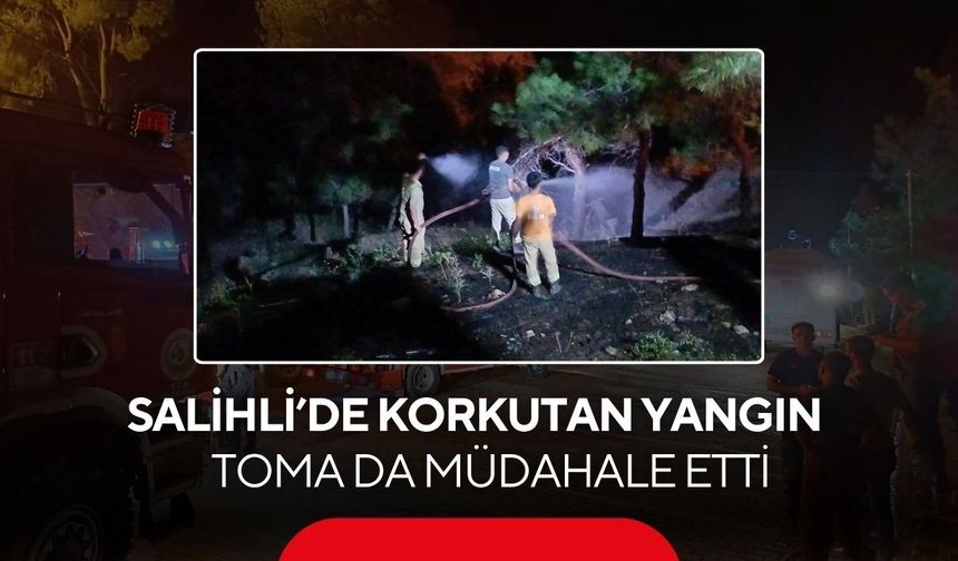 Salihli’de korkutan yangın: TOMA da müdahale etti