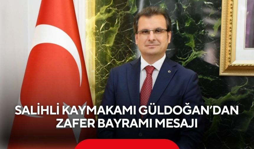 Salihli Kaymakamı Güldoğan’dan Zafer Bayramı mesajı