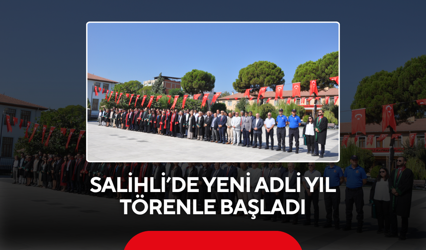 Salihli’de Yeni Adli Yıl Törenle Başladı