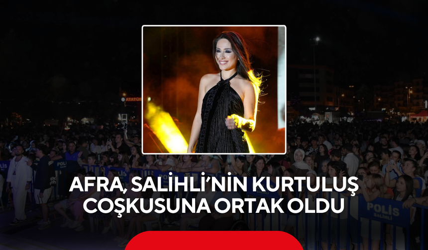 Afra, Salihli’nin Kurtuluş Coşkusuna Ortak Oldu
