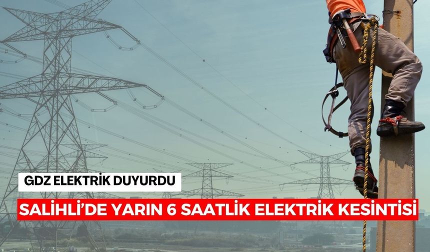 Salihli’de yarın 6 saatlik elektrik kesintisi