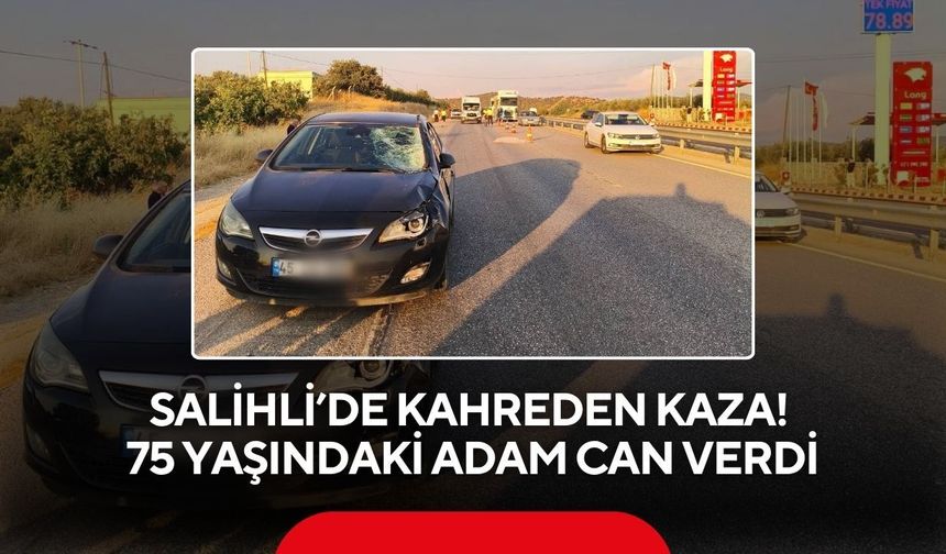 Salihli’de kahreden kaza! Yolun karşısına geçemedi…