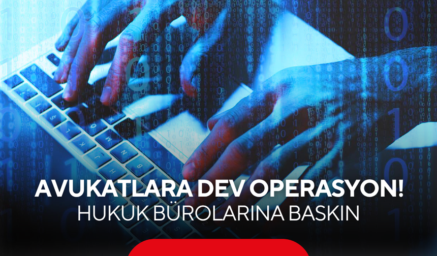 Kişisel verileri yasa dışı kullanan avukatlara operasyon...