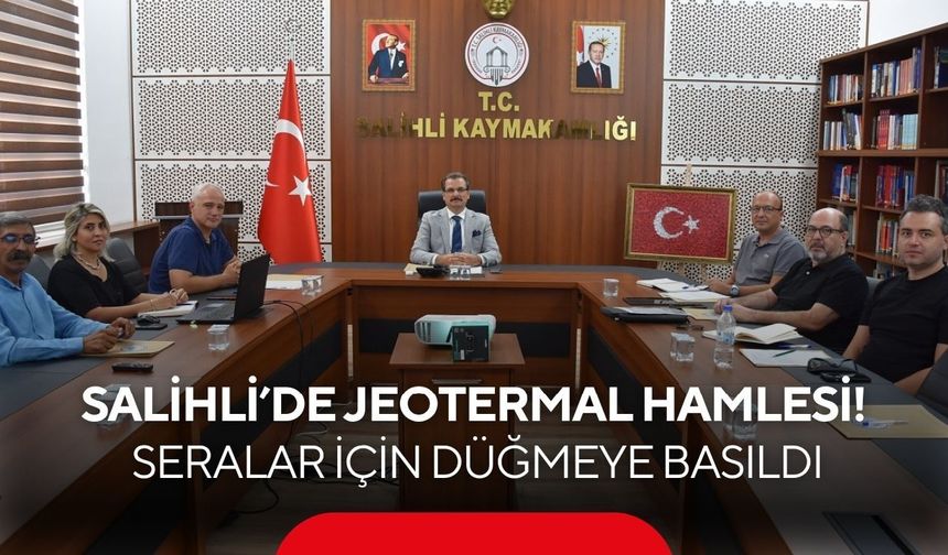 Salihli’de jeotermal hamlesi! Seralar için düğmeye basıldı