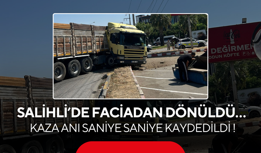 Salihli’de faciadan dönüldü… Kaza anı saniye saniye kaydedildi !