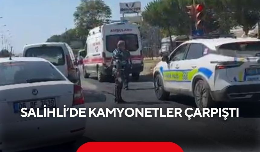 Salihli’de kamyonetler çarpıştı: 1 yaralı