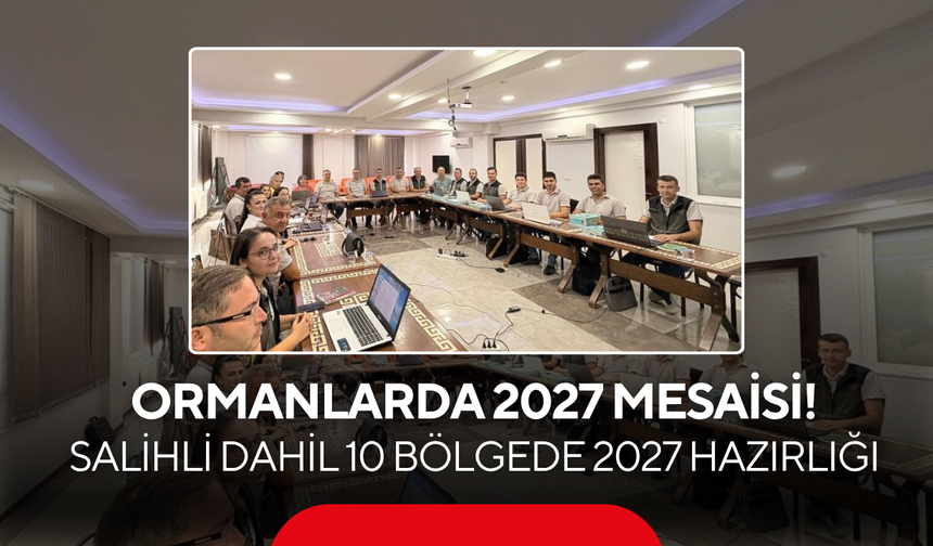 Salihli dahil 10 bölgede 2027 hazırlığı